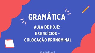 Gramática - Aula sobre COLOCAÇÃO PRONOMINAL: Teoria e Exercícios