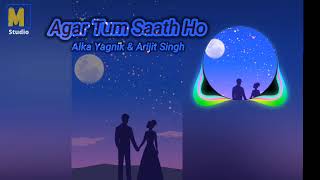 Agar Tum Saath Ho (Slowed + Reverb) -Alka Yagnik | Arijit Singh