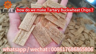 how do we make Tartary Buckwheat Chips ? -Jinan Sunrising machinery