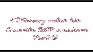 C!Tommy rates his favorite SMP members {Mcyt/DreamSMP} {Tommy rates SMP members} {Fluff} {Not canon}