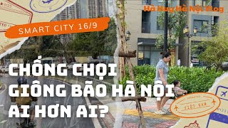 CHỐNG CHỌI GIÔNG BÃO HÀ NỘI, AI ĐÃ HƠN AI? - Hà Huy Hà Nội Vlog #261