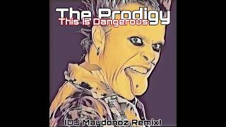 The Prodigy This Is Dangerous (DJ Maydonoz Remix)