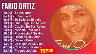 F a r i d O r t i z 2024 MIX 30 Grandes Éxitos Principales ~ Top Latin Music