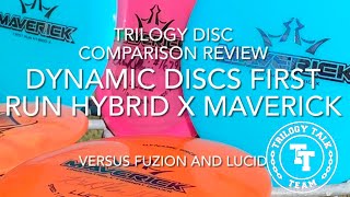 Trilogy Disc Comparison Review: Dynamic Discs Hybrid X Maverick (First Run) - Lucid and Fuzion Burst