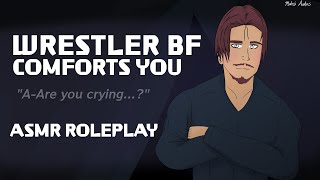 Wrestler Boyfriend Comforts You [M4A] [Drunk Listener] [Comfort For Loneliness] [Boyfriend Roleplay]