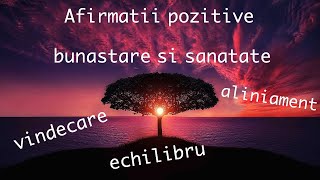 Afirmatii pozitive pentru bunastare si sanatate-  vitalitate, aliniament, echilibru