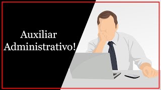 O que faz um auxiliar administrativo |  ( auxiliar administrativo )