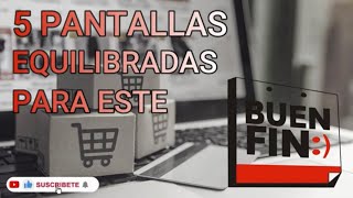 🔥5 Pantallas EQUILIBRADAS para este buen fin!😲