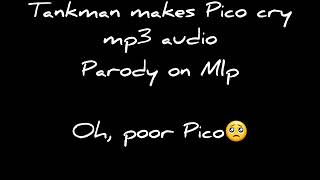 Tankman makes Pico cry mp3 audio. Parody on Mlp #fridaynightfunkin #fnf #pico #tankmanfnf