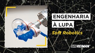 Engenharia à Lupa | Soft Robotics