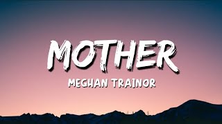 Meghan Trainor - Mother (lyrics)