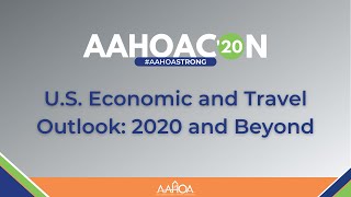 Day 2 AAHOACON20 -  U.S. Economic and Travel Outlook: 2020 and Beyond