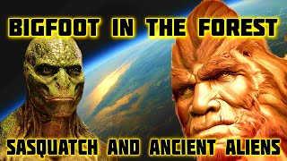 BIGFOOT IN THE FOREST - SASQUATCH AND ANCIENT ALIENS