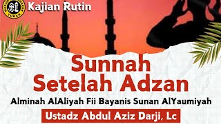 SUNNAH SETELAH ADZAN - USTADZ ABDUL AZIS DARJI, Lc