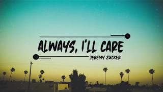 Jeremy Zucker - Always I'll Care (Lyrics)