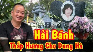 Hải Bánh - Thắp Hương Cho Chị Dung Hà