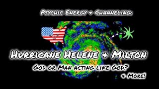 Psychic E Read: Hurricane Milton & Helene - Man's Opportunity?!..! Seed? State Twists? Agendas?