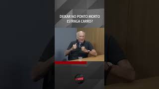 Pode deixar carro no ponto morto? | #shorts