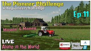 The Pioneer Challenge / Alone in the World LIVE / Ep 11 / Mowin' 4 Money  / FS22 / PS5 / RustyMoney