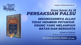 PERSAKSIAN PALSU | KITAB AL- KABA'IR, DOSA-DOSA YANG MEMBINASAKAN | Al Ustadz Armin Akbar