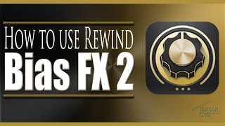 How to use the Rewind feature in Bias FX2 (Tutorial)