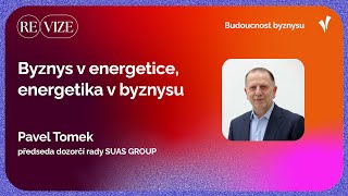 reVIZE – Pavel Tomek – Byznys v energetice, energetika v byznysu