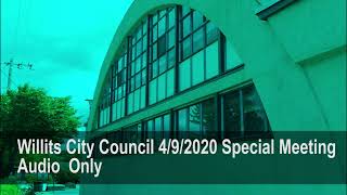 Willits City Council Meeting 4/9/2020 Special Meeting. Audio Meeting Only.