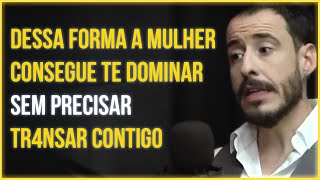 HOMEM TEM QUE TOMAR CUIDADO COM ESSE TIPO DE MANIPULAÇÃO | Thiago Schutz