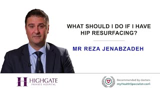 What should I do if I have hip resurfacing?