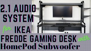 2.1 Audio System for IKEA FREDDE Gaming Desk w Original Apple HomePod Subwoofer