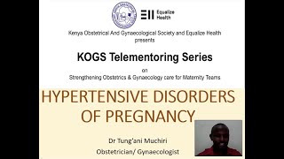 HYPERTENSIVE DISORDERS DURING PREGNANCY BY DR  TUNGANI MUCHIRI KOGS EQUALIZE HEALTH SERIES