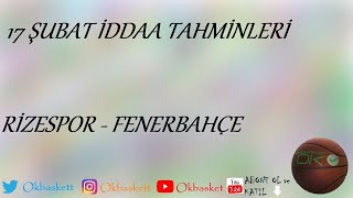 17 Şubat İddaa Tahminleri | Basketbol Tahminleri | Çaykur Rizespor - Fenerbahçe