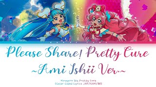 Hirogaru Sky Pretty Cure - Please Share! Pretty Cure ~Ami Ishii Ver~ (Color Coded Lyrics JAP/KAM/BR)