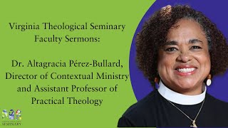 Faculty Sermons:  Dr. Altagracia Perez Bullard