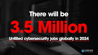 3.5 Million Unfilled Cybersecurity Jobs In 2024. Research from Cybersecurity Ventures.