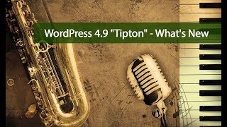 What's New in WordPress 4.9