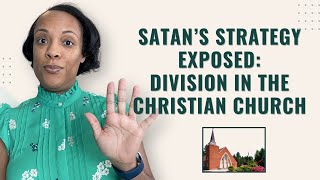 Satan's Strategy EXPOSED: How Division Weakens the Christian Church