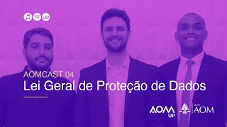 AOMCAST 04: Lei Geral de Proteção de Dados: A sua empresa está preparada?