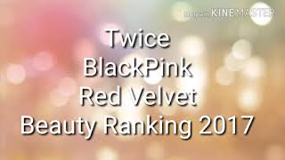 Twice Red Velvet Blackpink beauty ranking 2017