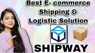 Shipway |  Best E-commerce Shipping and Logistics Solution | Best  Courier company