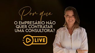 Porque o empresario não quer contratar sua consultoria