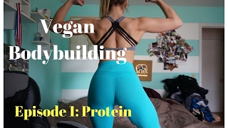 Vegan Bodybuilding | Episode 1: Protein