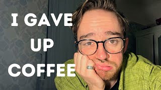 I Gave Up Coffee For 30 Days…it was hard