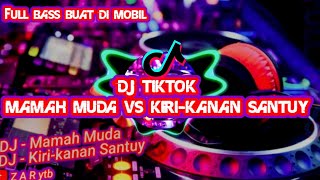 DJ TIKTOK VIRAL MAMAH MUDA VS KIRI-KANAN SANTUY | DJ VIRAL 2020 TERBARU FULL BASS