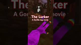 NOW PLAYING. The Lurker A Gorilla tag movie.