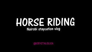 Staycation Vlog - Horse riding in Nairobi, Kenya