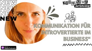 „Leise Stärke im Rampenlicht: Stärken basierte Kommunikation für Introvertierte im Business“