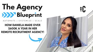 How Daniela Makes Over $600k A Year In Her Agency With The Agency Blueprint