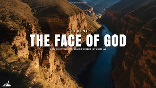 SEEKING THE FACE OF GOD // INSTRUMENTAL SOAKING WORSHIP // SOAKING WORSHIP MUSIC