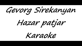 Gevorg Sirekanyan - Hazar patjar (Karaoke)